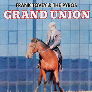 FRANK TOVEY & THE PYROS - Grand Union
