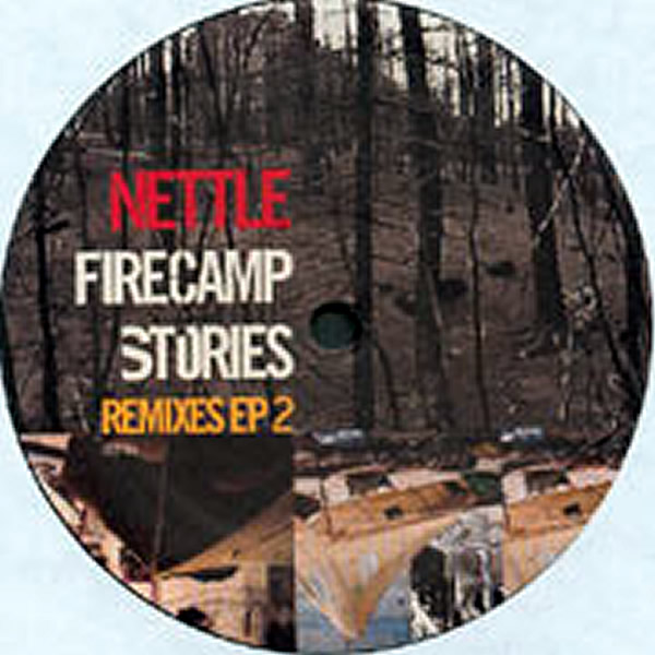 NETTLE - Firecamp Stories Remixes EP 2