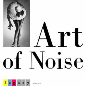 THE ART OF NOISE – Legacy