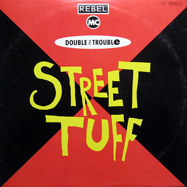 REBEL MC & DOUBLE THE TROUBLE - Street Tuff