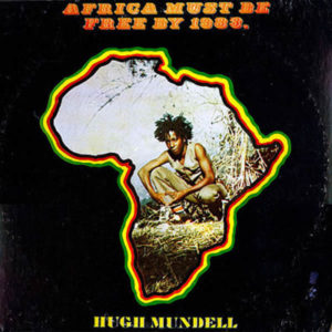 HUGH MUNDELL – Africa Must Be Free By 1983