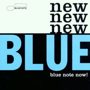 VARIOUS – New Blue: Blue Note Now!