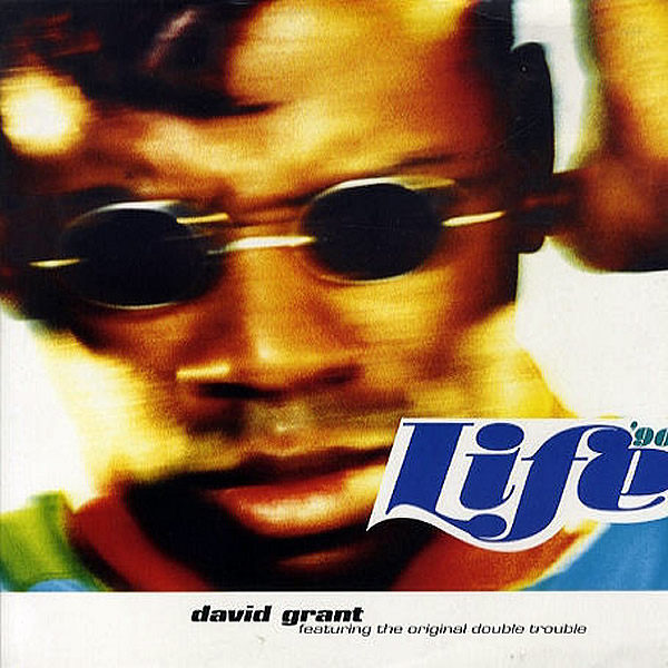 DAVID GRANT feat THE ORIGINAL DOUBLE TROUBLE - Life '90