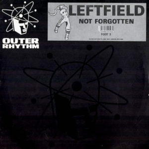 LEFTFIELD – Not Forgotten