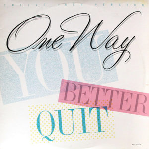 ONE WAY - You Better Quit