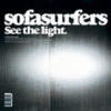 SOFASURFERS - See The Light