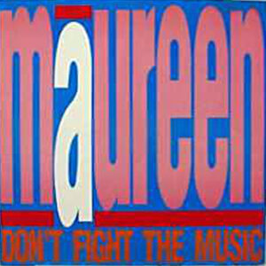 MAUREEN - Don't Fight The Music