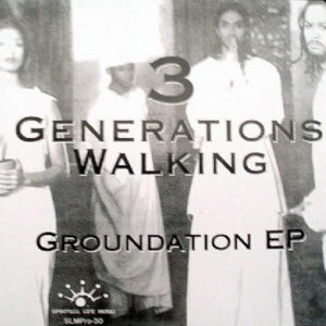 3 GENERATIONS WALKING - Groundation EP
