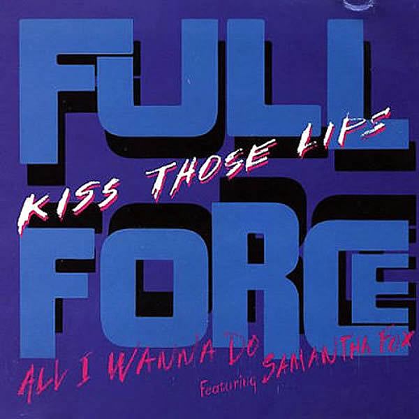 FULL FORCE feat SAMANTHA FOX - Kiss Those Lips/All I Wanna Do...