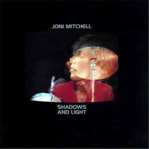 JONI MITCHELL – Shadows And Light