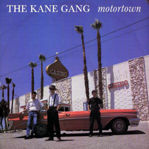 THE KANE GANG - Motortown