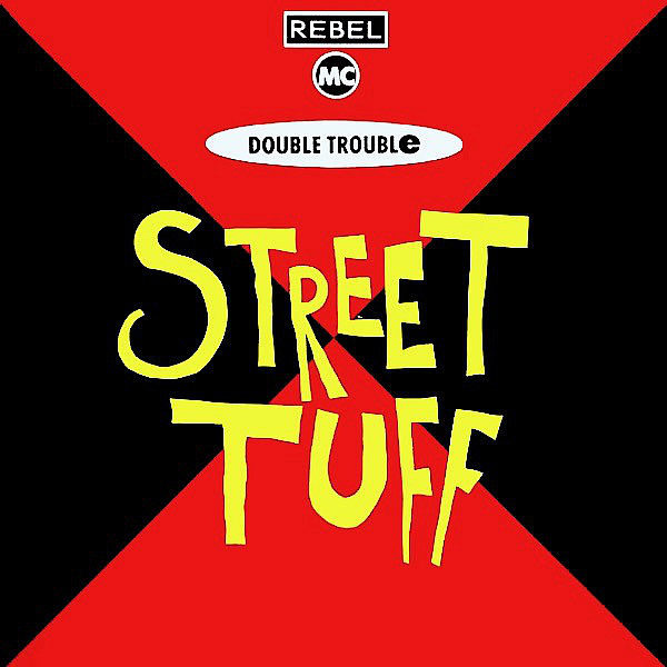 REBEL MC & DOUBLE TROUBLE - Street Tuff Remix