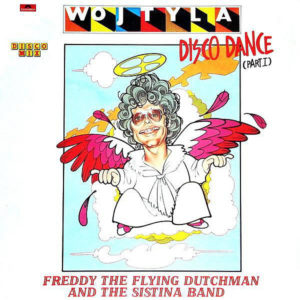 FREDDY THE FLYING DUTCHMAN & THE SISTINA BAND - Wojtyla Disco Dance