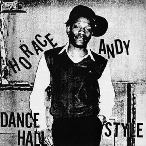 HORACE ANDY – Dance Hall Style