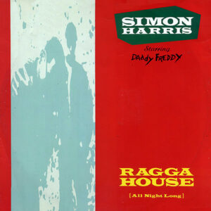 SIMON HARRIS feat DADDY FREDDY - Ragga House ( All Night Long )