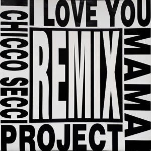 CHICCO SECCI PROJECT – I Love You Mama Remix