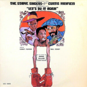 THE STAPLE SINGERS & CURTIS MAYFIELD – Let’s Do It Again O.S.T.