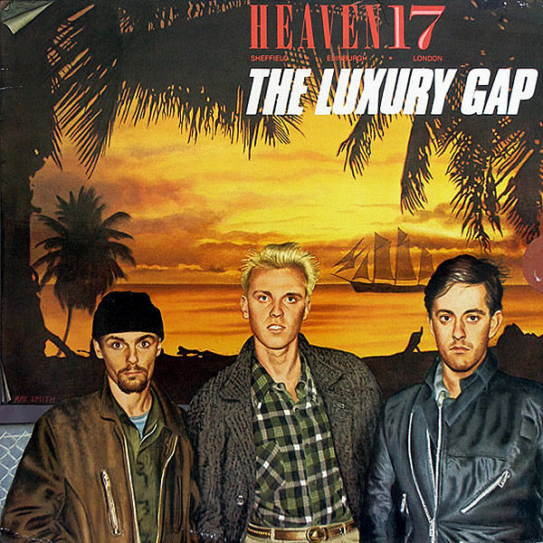 HEAVEN 17 - The Luxury Gap