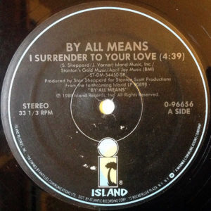 BY ALL MEANS – I Surrender To Your Love/We’re Into This Groove