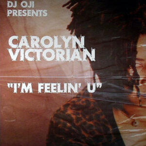 DJ OJI presents CAROLYN VICTORIAN – I’m Feelin’ U