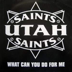 UTAH SAINTS - What Can You Do For Me