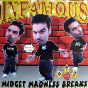 INFAMOUS – Midget Madness Breaks