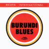 BEATS INTERNATIONAL - Burundi Blues