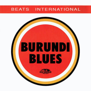 BEATS INTERNATIONAL – Burundi Blues