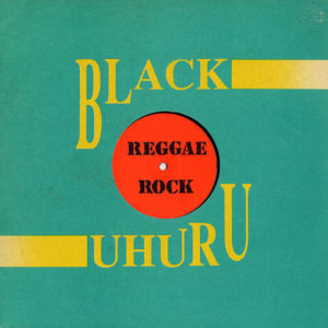 BLACK UHURU – Reggae Rock