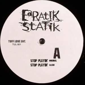 EARATIK STATIK feat RISE & SHINE - Stop Playin B/W Getta Grip
