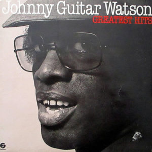 JOHNNY "GUITAR" WATSON - Greatest Hits