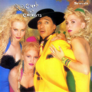 KID CREOLE & THE COCONUTS – The Sex Of It