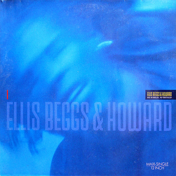 ELLIS BEGGS & HOWARD - Big Bubbles, No Troubles