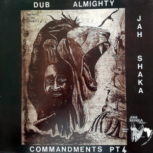 JAH SHAKA – Dub Almighty Commandments Pt 4