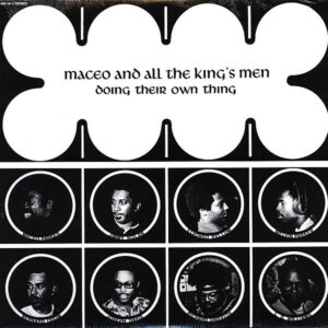 MACEO & ALL THE KING'S MAN - Doing Their Own Thing