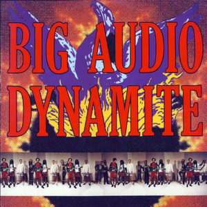 BIG AUDIO DYNAMITE - Megatop Phoenix