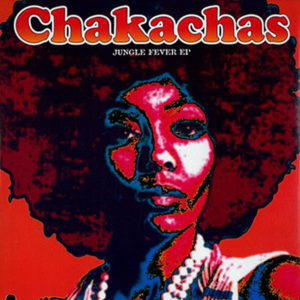 CHAKACHAS – Jungle Fever EP