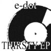 EDOT aka ERLDOTCOM - Thirsty EP