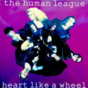 THE HUMAN LEAGUE - Heart Like A Wheel