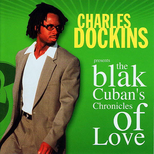 CHARLES DOCKINS presents - The Blak Cuban's Chronicles Of Love