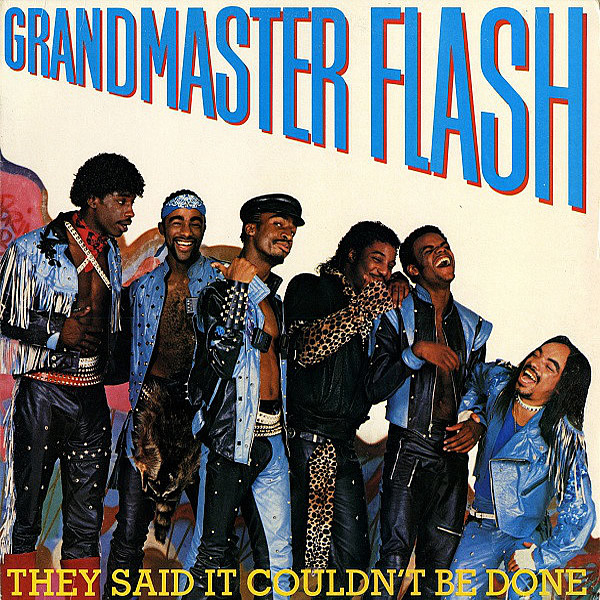 GRANDMASTER FLASH - They Said It Couldn't Be Done