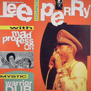 LEE SCRATCH PERRY with MAD PROFESSOR - Mystic Warrior Dub