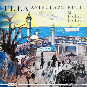 FELA ANIKULAPO KUTI & THE AFRICA 70 – Mr Follow Follow
