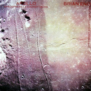 BRIAN ENO - Apollo Atmospheres & Soundtracks