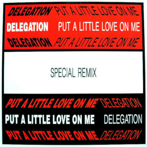DELEGATION - Put A Little Love On Me Special Remixes