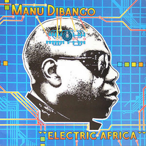 MANU DIBANGO – Electric Africa