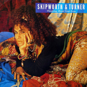 SKIPWORTH & TURNER – Thinking About Your Love