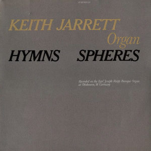 KEITH JARRETT ORGAN – Hymns Spheres