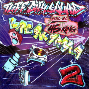 TUFF CITY SQUAD - Breakmania 2 Mixed by The 45 King
