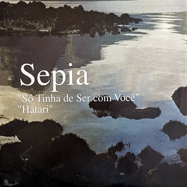 SEPIA - So Tinha De Ser Com Voce'/Hatari